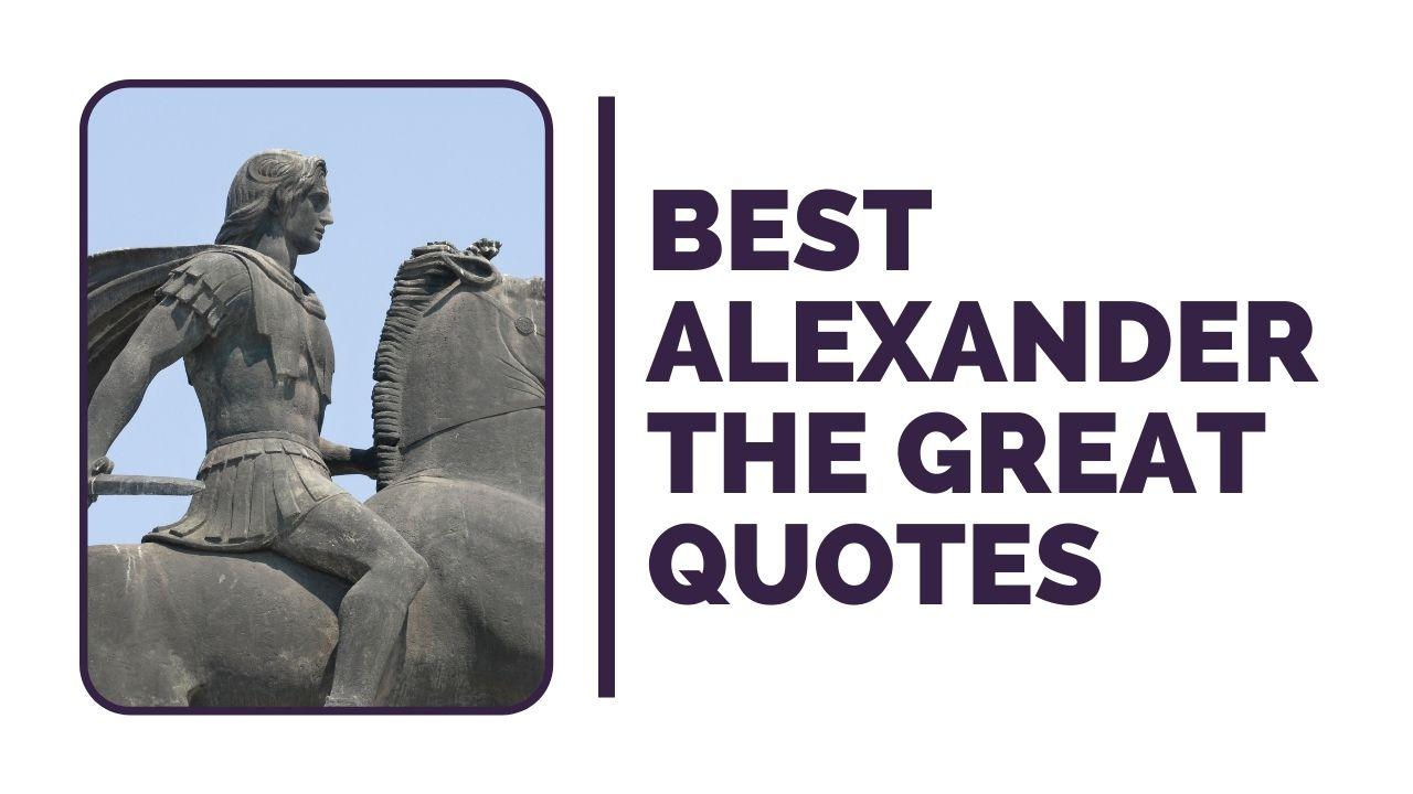Best Alexander The Great Quotes