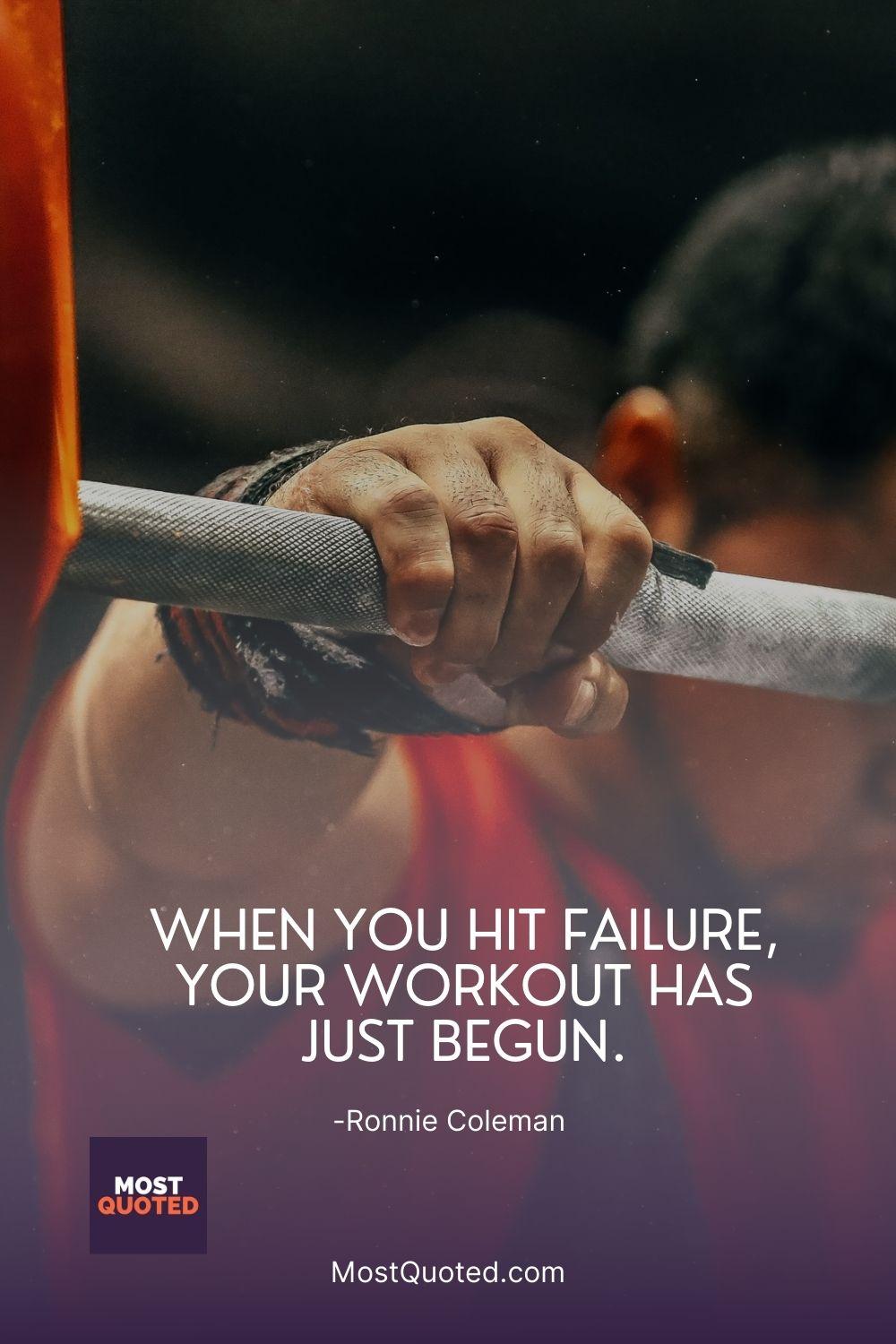 When you hit failure, your workout has just begun.