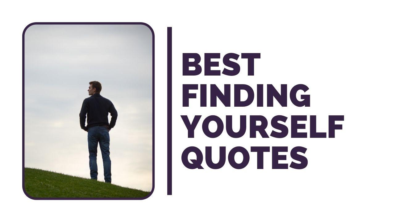 Best Finding Yourself Quotes