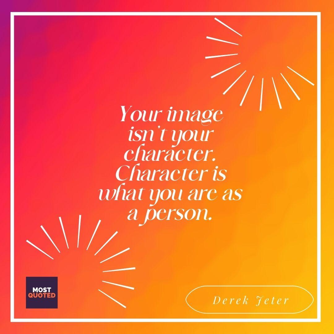 You're image isn't your character quote