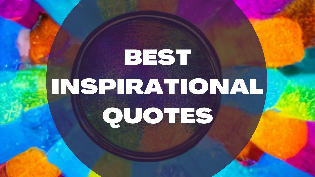 Best Inspirational Quotes from the Most Quoted Though Leaders