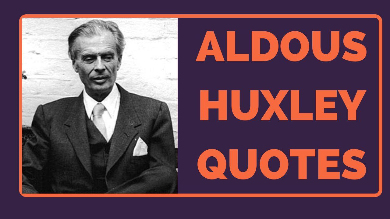 Best Aldous Huxley Quotes