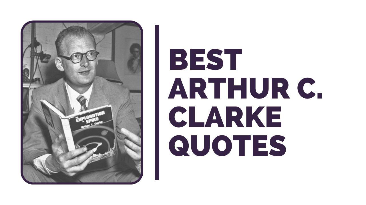 Most famous Arthur C Clarkes Quotes