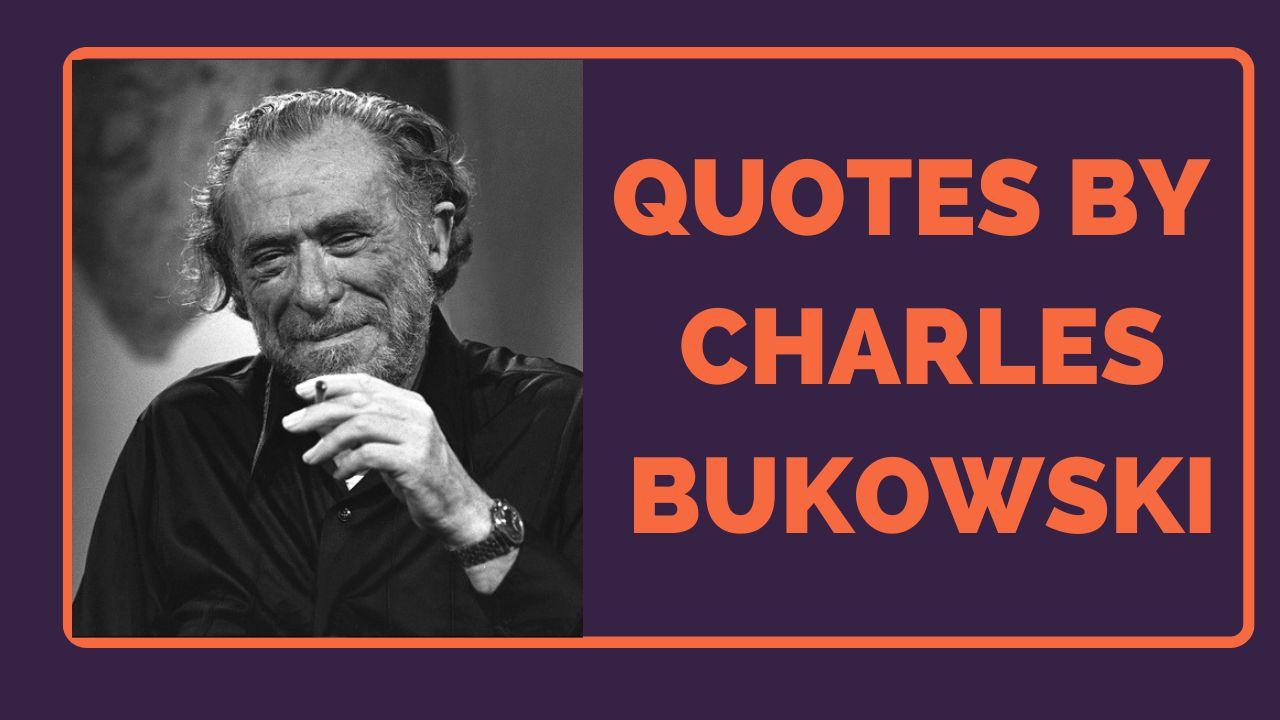 best quotes by Charles Bukowski