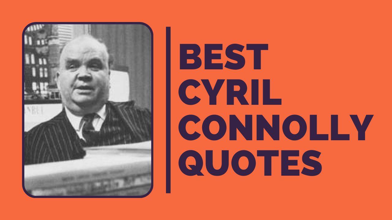 Best Cyril Connolly Quotes