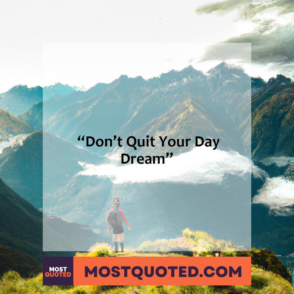 Don't quit your day dream