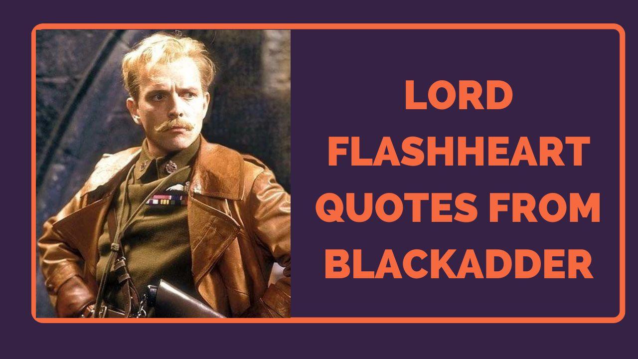 Lord Flashheart Quotes From Blackadder